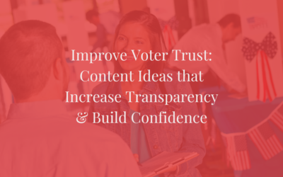 Improve Voter Trust: Great Content Ideas for your website that Increase transparency