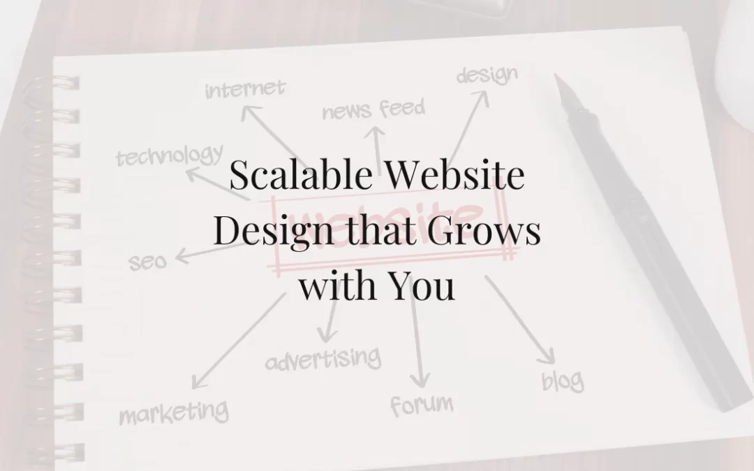 Scalable Website Design: Building a Site That Grows With You