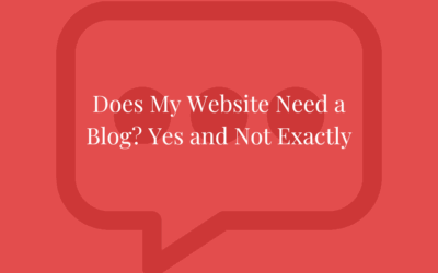 Does My Website Need a Blog? Yes, but Call it Whatever You Like