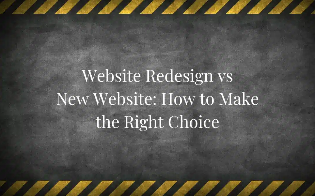 Website Redesign vs New Website: How to Make the Right Choice