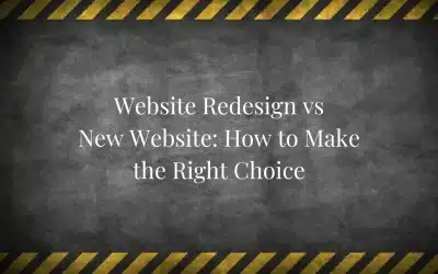 Website Redesign vs New Website: How to Make the Right Choice