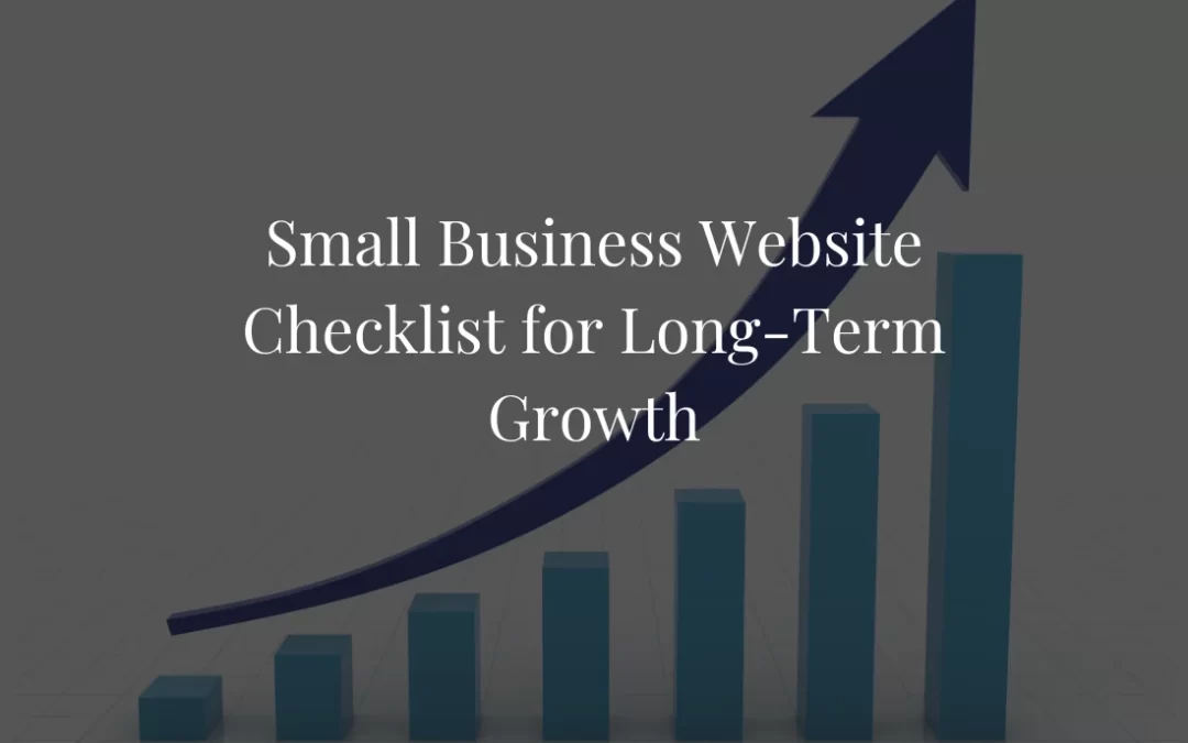 A Smart Small Business Website Checklist for Long-Term Growth